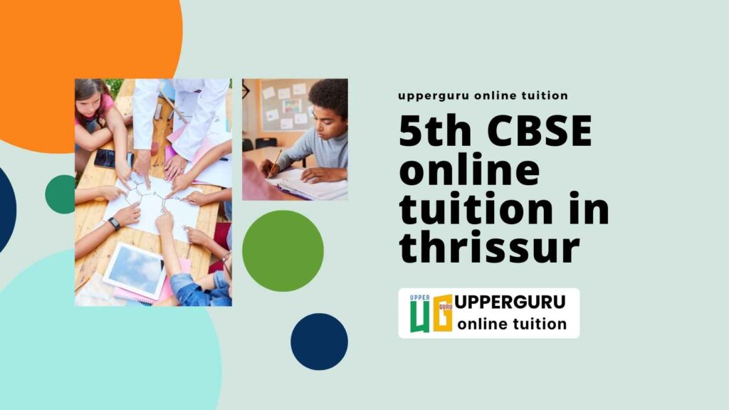 Upper Guru 5th CBSE Online Tuition in Thrissur - Quality Education at Your Fingertips