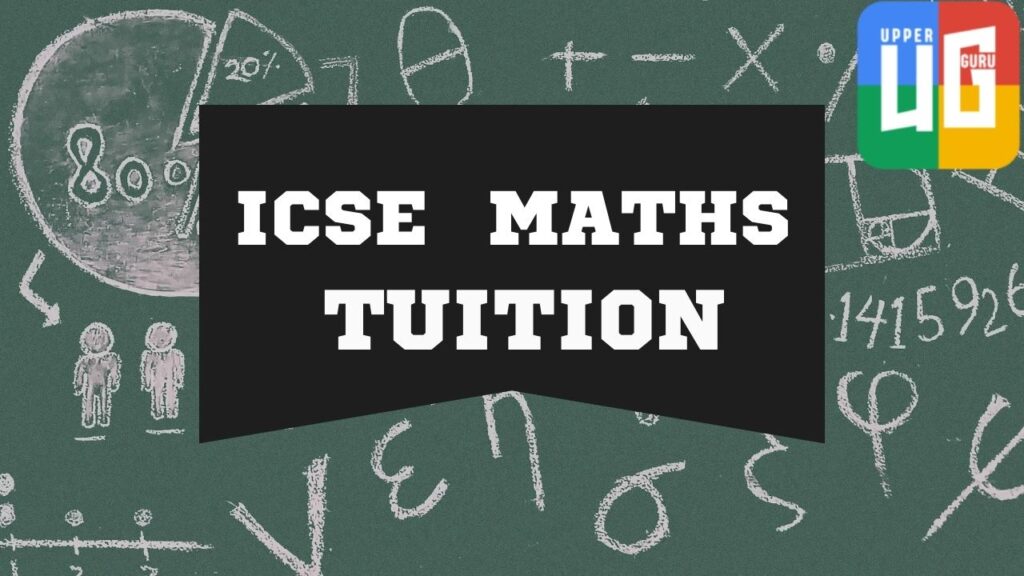 ICSE MATHS TUTION WITH UPPER GURU