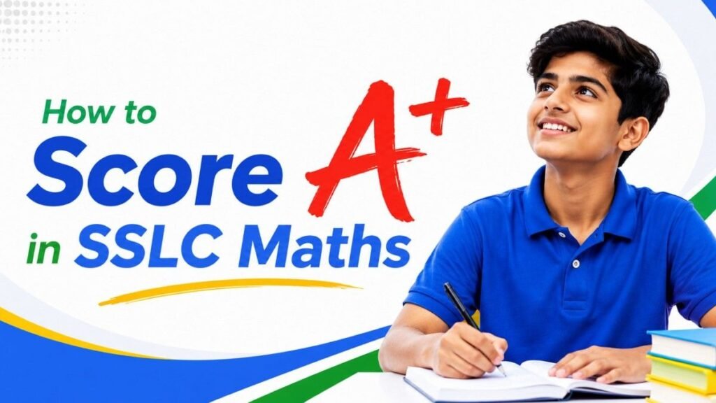 How to Score A+ in SSLC Maths banner featuring a focused student studying with confidence and academic success theme